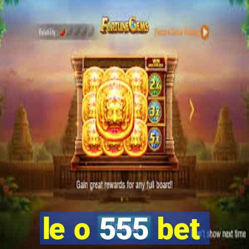 le o 555 bet